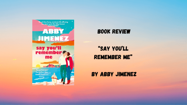 Book Review: “Say You’ll Remember Me” By Abby&nbsp;Jimenez