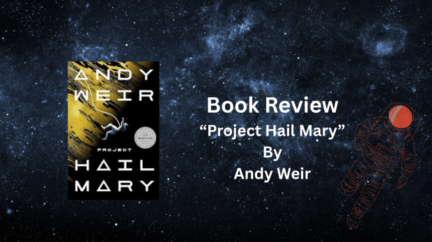 Book Review: “Project Hail Mary” By Andy&nbsp;Weir