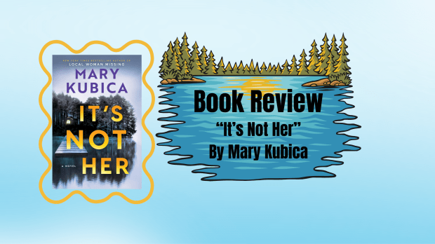 Book Review: “It’s Not Her” By Mary&nbsp;Kubica
