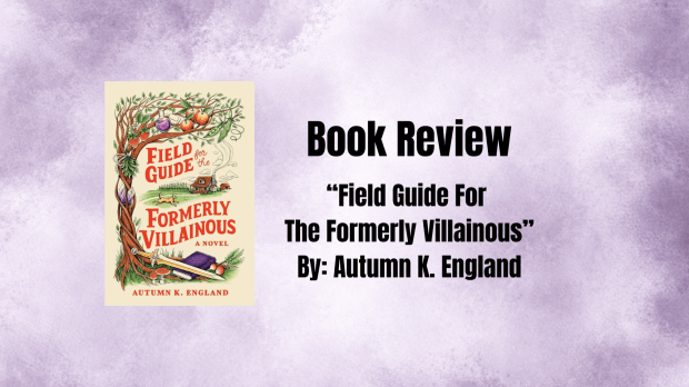 Book Review: “Field Guide for the Formerly Villainous” By Autumn K.&nbsp;England